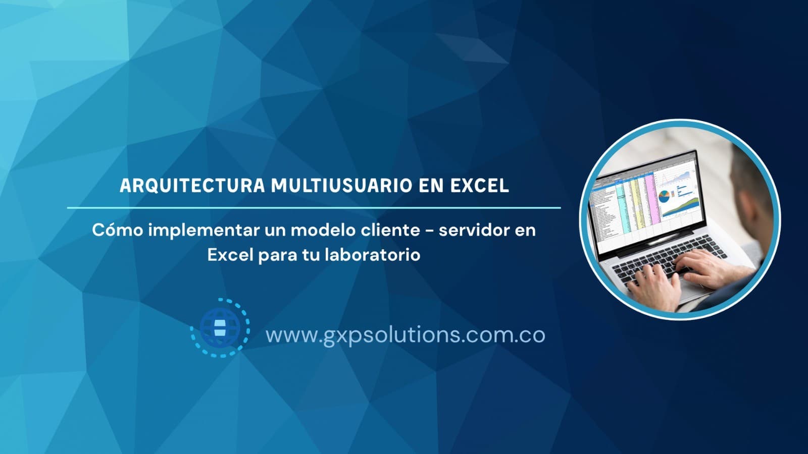Arquitectura multiusuario en Excel: cómo implementar un modelo cliente-servidor en Excel para tu laboratorio
