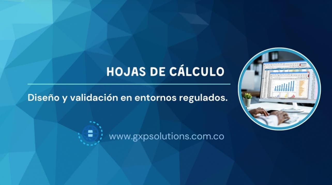 Diseño y validación de hojas de cálculo en entornos regulados
